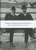 VIATGE A L'ARGENTINA DEL CENTENARI. SANTIAGO RUSIÑOL.... | 9788485736522 | VVAA