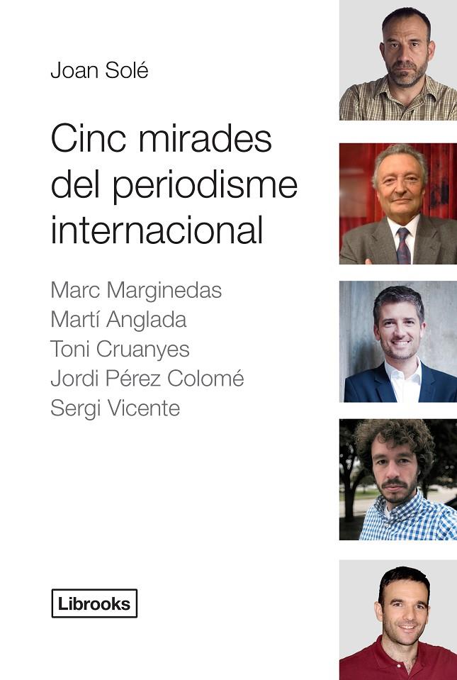 CINC MIRADES DEL PERIODISME INTERNACIONAL | 9788494183591 | SOLE, JOAN