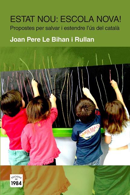 ESTAT NOU? ESCOLA NOVA! : PROPOSTES PER SALVAR I ESTENDRE L' | 9788415835424 | LE BIHAN I RULLAN, JOAN PERE