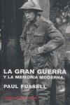 GRAN GUERRA Y LA MEMORIA MODERNA, LA | 9788475066806 | FUSSELL, PAUL