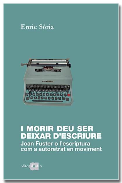 I MORIR DEU SER DEIXAR D'ESCRIURE | 9788418618598 | SÒRIA, ENRIC