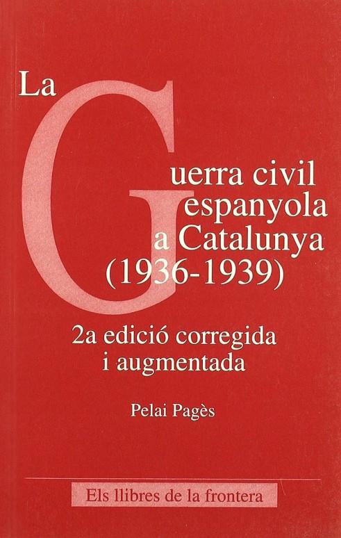 GUERRA CIVIL ESPANYOLA A CATALUNYA, 1936-1939 | 9788482550251 | PAGES, PELAI
