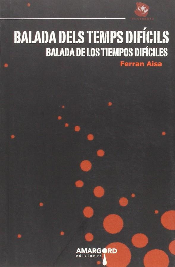 BALADA DELS TEMPS DIFICILS. BALADA DE LOS TIEMPOS DIFICILES | 9788416149469 | AISA, FERRAN
