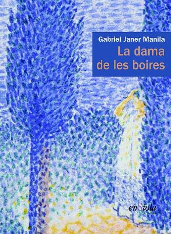 DAMA DE LES BOIRES, LA | 9788494207549 | JANER MANILA, GABRIEL