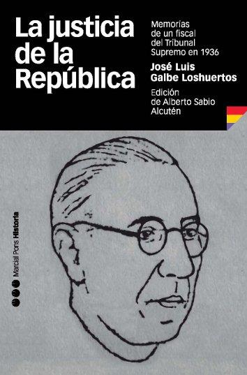 JUSTICIA DE LA REPUBLICA, LA. MEMORIAS DE UN FISCAL DEL TRIB | 9788492820566 | SABIO ALCUTTEN, ALBERTO