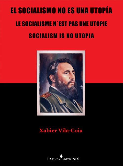 SOCIALISMO NO ES UNA UTOPIA, ES UNA ILUSION, EL | 9788493498504 | VILA-COIA, XABIER