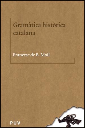 GRAMATICA HISTORICA CATALANA (CATALA) | 9788437064123 | MOLL I CASASNOVAS, FRANCESC DE BORJA (1903-1991)