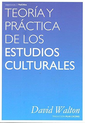 TEORIA Y PRACTICA DE LOS ESTUDIOS CULTURALES | 9788494580741 | WALTON, DAVID