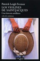 VIOLINES DE SAINT-JACQUES, LOS. UNA HISTORIA ANTILLANA. | 9788483103265 | LEIGH FERMOR, PATRICK