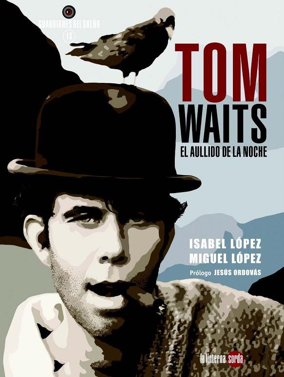 TOM WAITS. EL AULLIDO DE LA NOCHE | 9788494828546 | LOPEZ, ISABEL; LOPEZ, MIGUEL