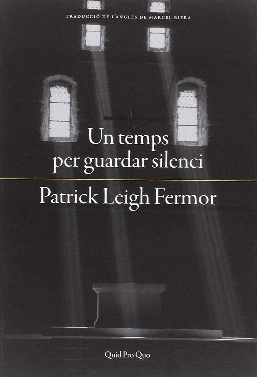 TEMPS PER GUARDAR SILENCI, UN | 9788417410063 | LEIGH FERMOR, PATRICK