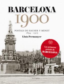 BARCELONA 1900. POSTALES DE HAUSER Y MENET 1894-1905 | 9788415232742 | PERMANYER, LLUIS