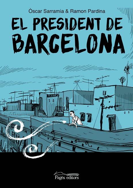 PRESIDENT DE BARCELONA, EL | 9788413035017 | SARRAMIA, ÒSCAR / PARDINA, RAMÓN