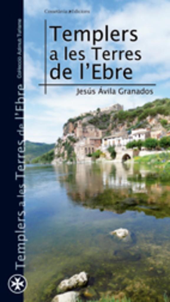 TEMPLERS A LES TERRES DE L'EBRE | 9788497915632 | AVILA GRANADOS, JESUS