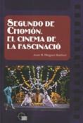 SEGUNDO DE CHOMON. EL CINEMA DE LA FASCINACIO | 9788439381396 | MINGUET BATLLORI, JOAN M.