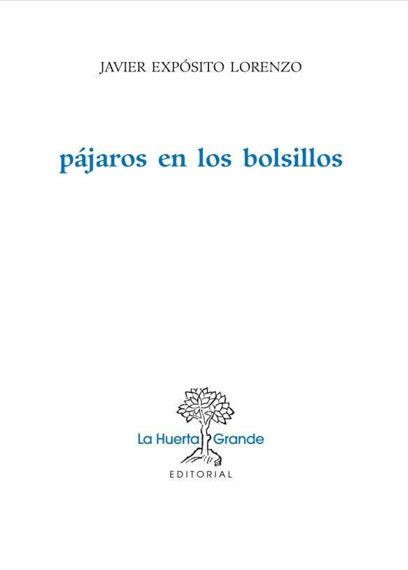 PAJAROS EN LOS BOLSILLOS | 9788494339301 | EXPOSITO LORENZO, JAVIER