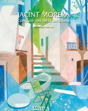 JACINT MORERA. CONSTRUIR DES DE LA SENZILLESA | 9788497857024 | CODES LUNA, MIQUEL-ANGEL