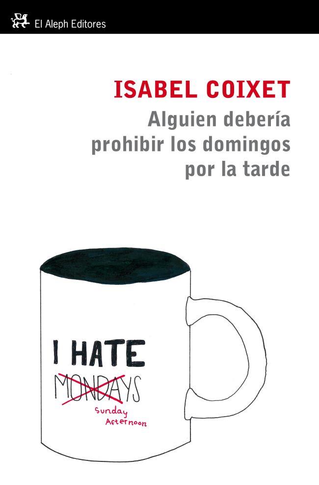 ALGUIEN TENDRIA QUE PROHIBIR LOS DOMINGOS POR LA TARDE | 9788415325109 | COIXET, ISABEL