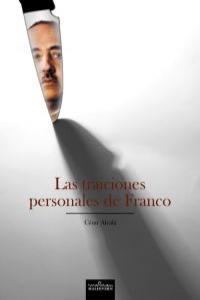 TRAICIONES PERSONALES DE FRANCO, LAS | 9788493774684 | ALCALA, CESAR