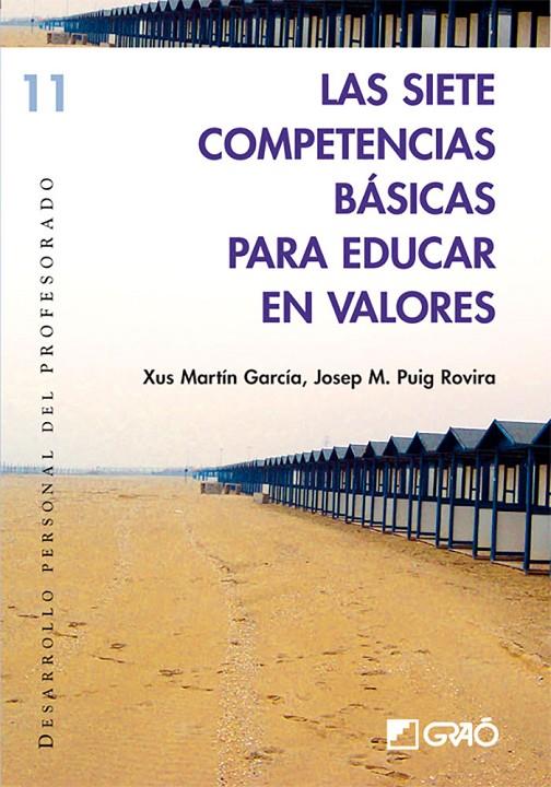 SIETE COMPETENCIAS BASICAS PARA EDUCAR EN VALORES, LAS | 9788478275090 | MARTIN GARCIA, XAVIER; PUIG ROVIRA, JOSEP MARIA