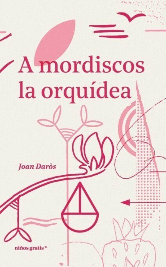 A MORDISCOS LA ORQUÍDEA | 9788494933370 | DARÒS, JOAN