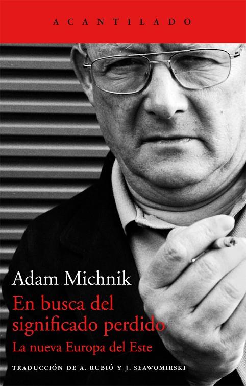 EN BUSCA DEL SIGNIFICADO PERDIDO : LA NUEVA EUROPA DEL ESTE | 9788415689935 | MICHNIK, ADAM