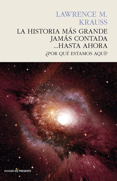 HISTORIA MAS GRANDE JAMAS CONTADA, LA...HASTA AHORA | 9788494495083 | KRAUSS, LAWRENCE M.