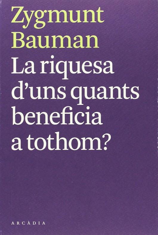 RIQUESA D'UNS QUANTS BENEFICIA A TOTHOM?, LA | 9788493826284 | BAUMAN, ZYGMUNT