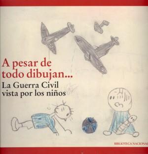 A PESAR DE TODO DIBUJAN... LA GUERRA CIVIL VISTA POR LOS NIÑ | 9788488699947 | VV.AA.