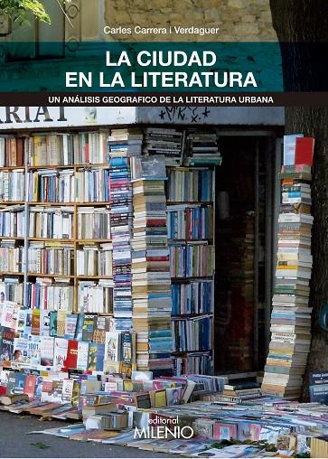 CIUDAD EN LA LITERATURA, LA. UN ANALISIS GEOGRAFICO DE LA LI | 9788497435901 | CARRERAS I VERDAGUER, CARLES