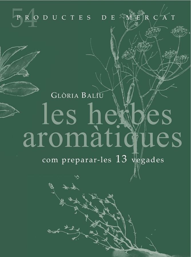 HERBES AROMATIQUES, LES. 54 PRODUCTES DE MERCAT | 9788494487934 | BALIU DE KIRCHNER, GLORIA