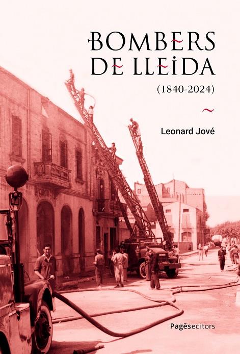BOMBERS DE LLEIDA (1840-2024) | 9788413036182 | JOVÉ, LEONARD