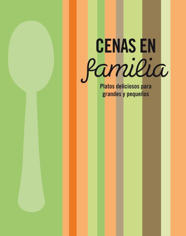 CENAS EN FAMILIA. PLATOS DELICIOSOS PARA GRANDES Y PEQUEÑOS | 9788425347450 | VVAA