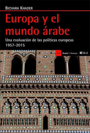 EUROPA Y EL MUNDO ARABE : UNA EVALUACION DE LAS POLITICAS EU | 9788498886894 | KHADER, BICHARA