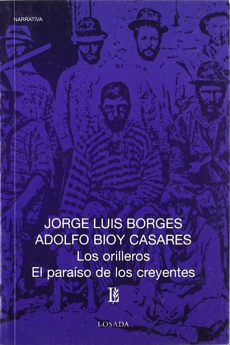 ORILLEROS, LOS/ PARAISO DE LOS CREYENTES, EL | 9789500306508 | BORGES, JORGE L./ BIOY CASARES, ADOLFO