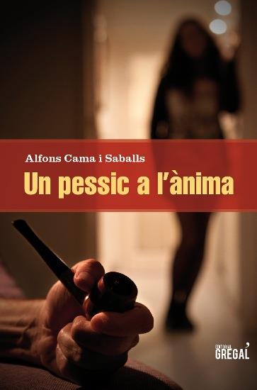 PESSIC A L'ANIMA, UN | 9788494150036 | CAMA I SABALLS, ALFONS