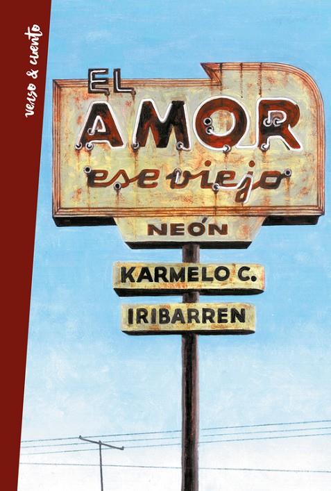 AMOR ESE VIEJO NEÓN, EL: ANTOLOGÍA POÉTICA | 9788403515987 | IRIBARREN, KARMELO