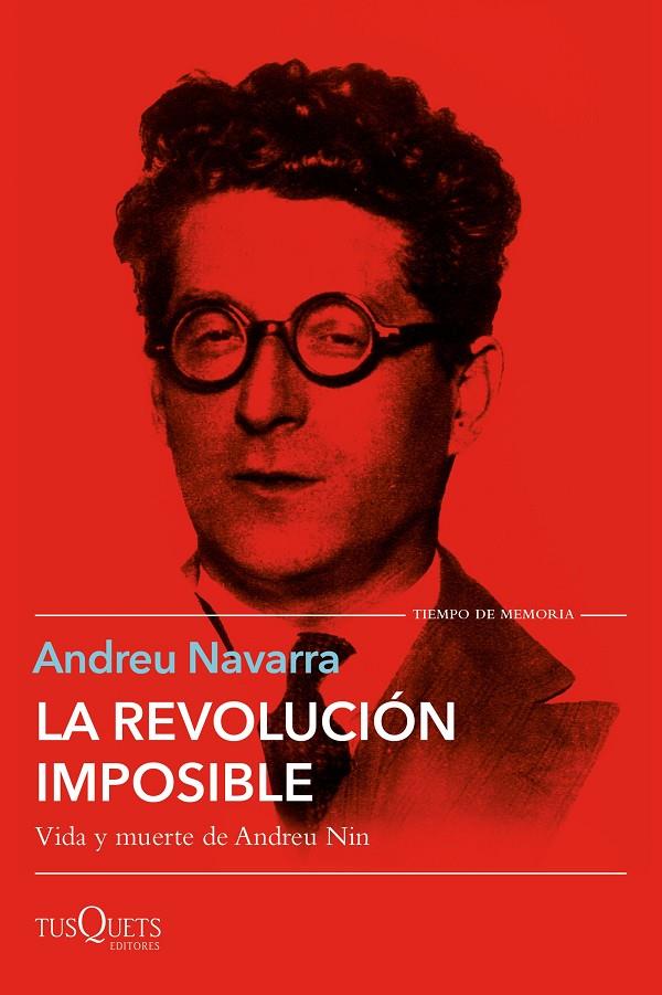 REVOLUCIÓN IMPOSIBLE, LA. VIDA Y MUERTE DE ANDREU NIN | 9788411070027 | NAVARRA, ANDREU