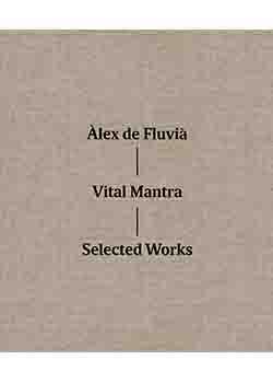 VITAL MANTRA. SELECTED WORKS | 9788416248995 | FLUVIA, ALEX DE