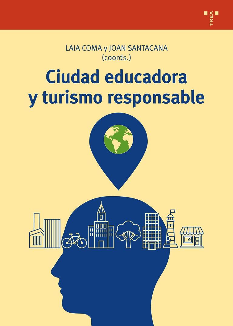 CIUDAD EDUCADORA Y TURISMO RESPONSABLE | 9788417140199 | COMA, LAIA; SANTACANA, JOAN (COORDS)