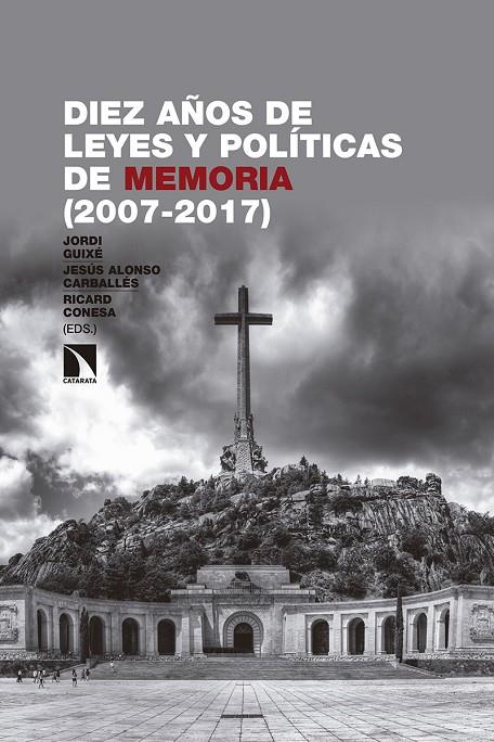 DIEZ AÑOS DE LEYES Y POLITICAS DE MEMORIA (2007-2017) | 9788490976098 | GUIXE, JORDI; CARBALLES, JESUS ALONSO; CONESA, RICARD (EDS.) 