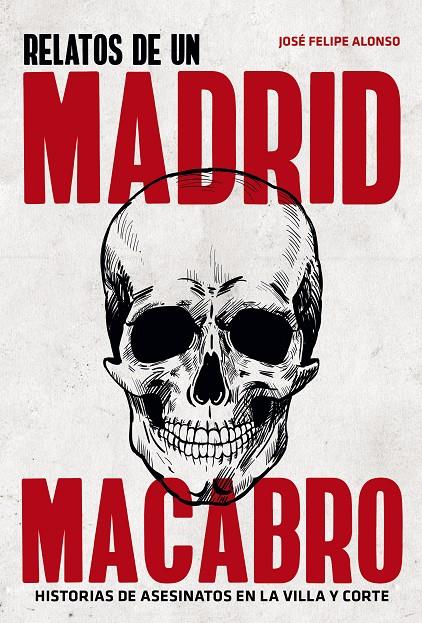 RELATO DEL MADRID MACABRO | 9788498735949 | ALONSO, JOSÉ FELIPE