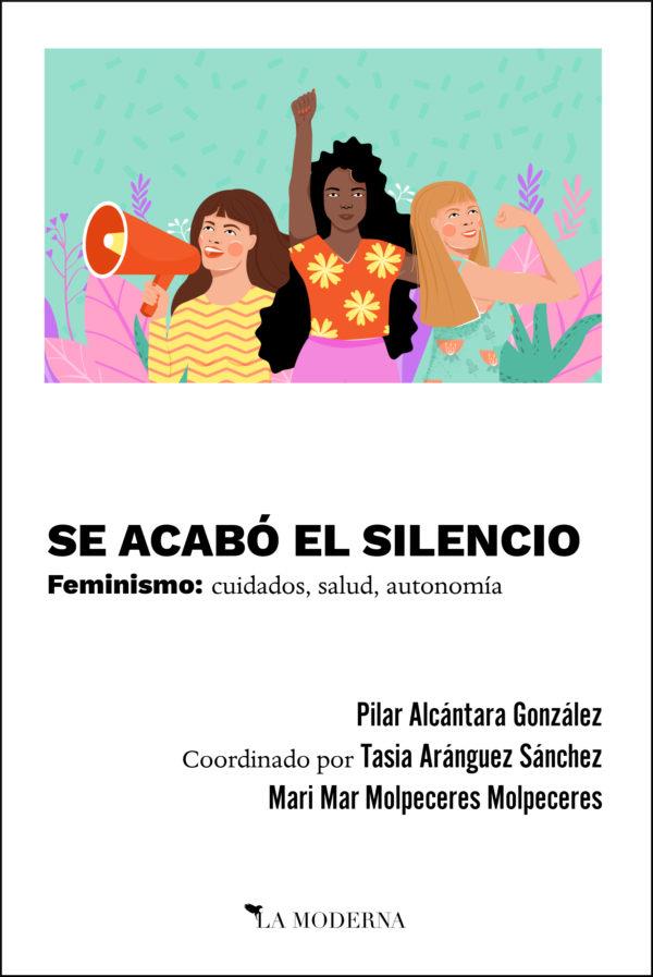SE ACABO EL SILENCIO. FEMINISMO: CUIDADOS, SALUD, AUTONOMIA | 9788412092103 | ALCANTARA GONZALEZ, PILAR
