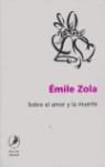 SOBRE EL AMOR Y LA MUERTE | 9789875990272 | ZOLA, EMILE