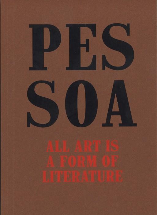 PESSOA. TODO ARTE ES UNA FORMA DE LITERATURA | 9788480265638 | PESSOA, FERNANDO