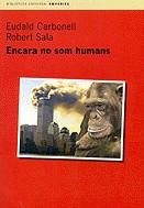 ENCARA NO SOM HUMANS | 9788475968742 | CARBONELL, E.; SALA, R.