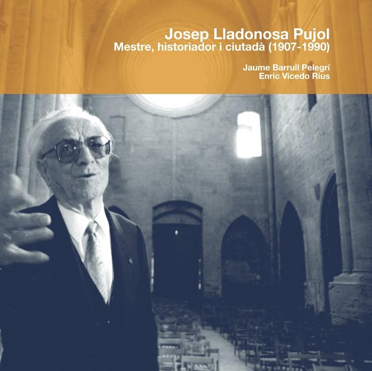 JOSEP LLADONOSA PUJOL. MESTRE, HISTORIADOR I CIUTADA | 9788497794930 | BARRULL PELEGRI, JAUME; VICESO RIUS, ENRIC