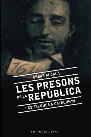 PRESONS DE LA REPUBLICA, LES. LES TXEQUES A CATALUNYA | 9788492437139 | ALCALA, CESAR