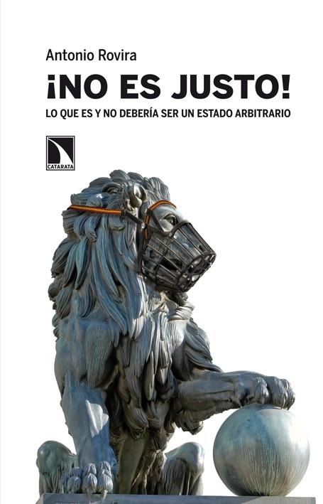 ¡NO ES JUSTO! LO QUE ES Y NO DEBERIA SER UN ESTADO ARBITRARI | 9788483198575 | ROVIRA, ANTONIO