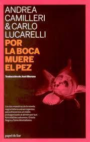 POR LA BOCA MUERE EL PEZ | 9788493667894 | CAMILLERI, ANDREA; LUCARELLI, CARLO